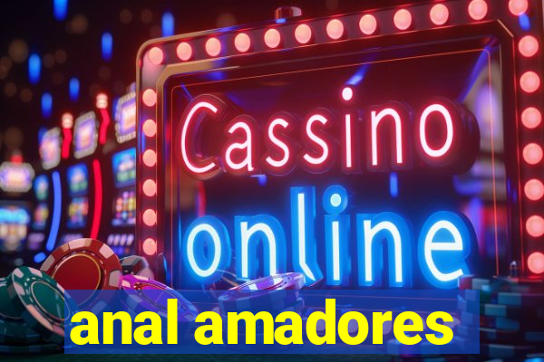 anal amadores